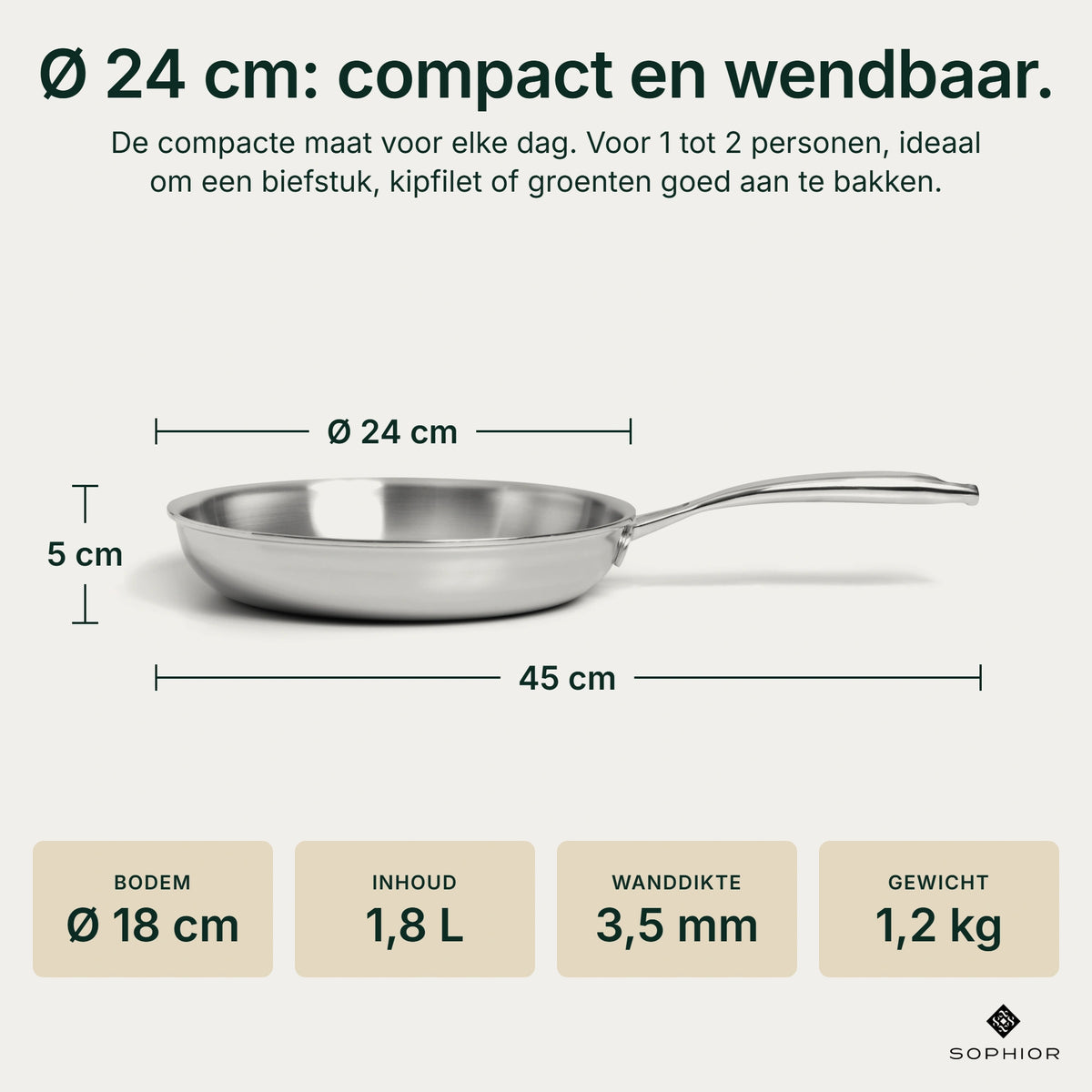 Afmetingen RVS Koekenpan Ø24 cm: 5 cm hoog, 45 cm lang met handvat, bodem Ø18 cm, inhoud 1,8 liter, wanddikte 3,5 mm, gewicht 1,2 kg